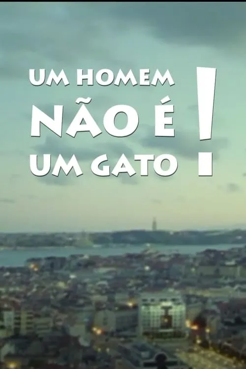 Um Homem Não É um Gato (фильм)