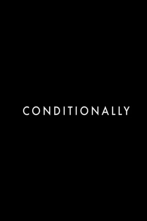 Conditionally (movie)