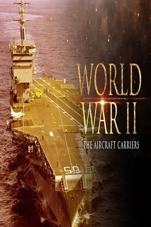 World War II: The Aircraft Carriers (movie)