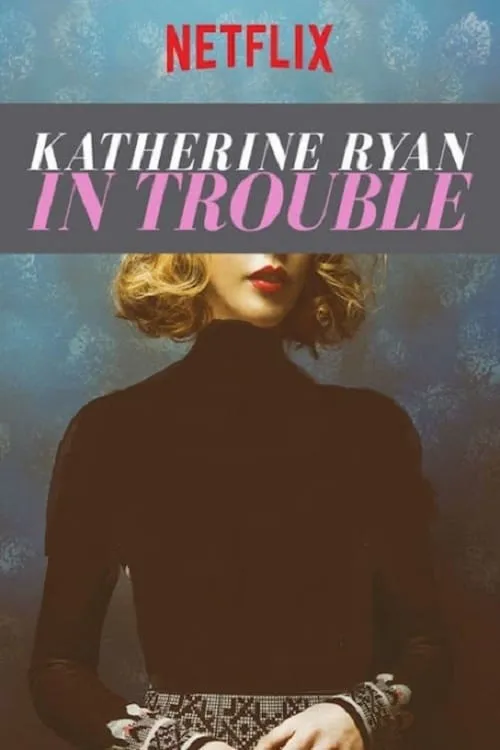 Katherine Ryan: In Trouble (movie)