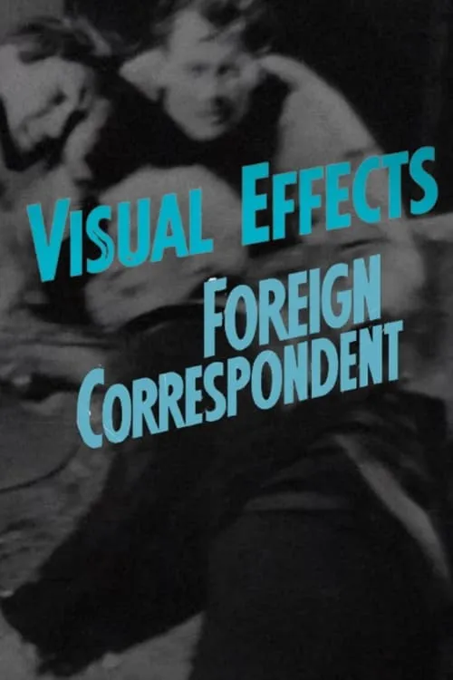 Visual Effects in Foreign Correspondent (movie)