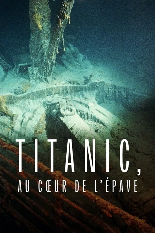 Titanic: Into the Heart of the Wreck (movie)