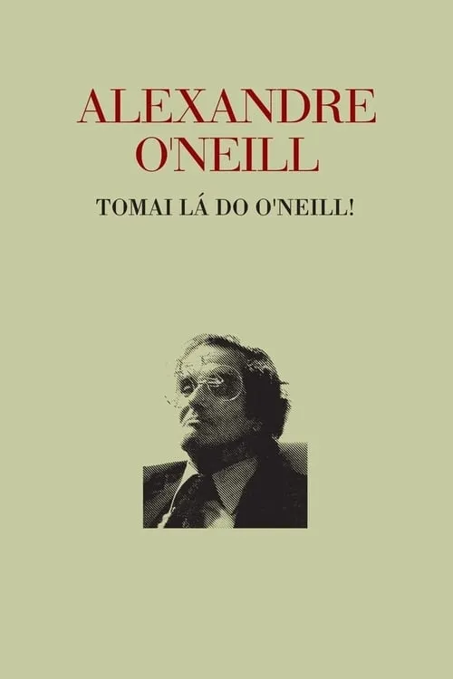 Alexandre O’Neill - Tomai lá do O’Neill (фильм)