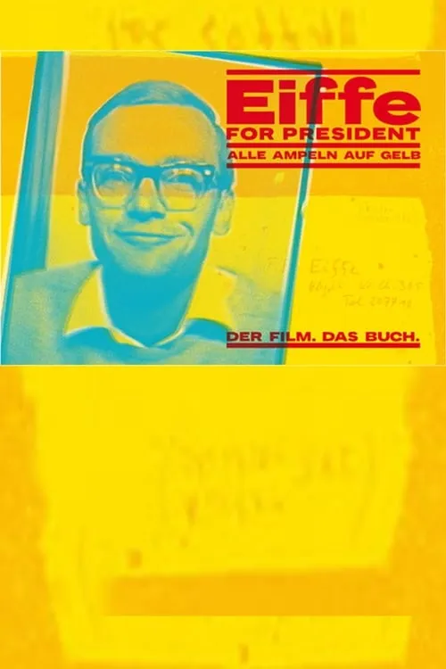 Eiffe for President - Alle Ampeln auf Gelb (movie)