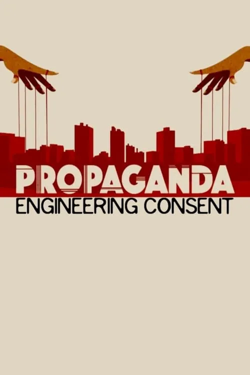 Propaganda: Engineering Consent (movie)