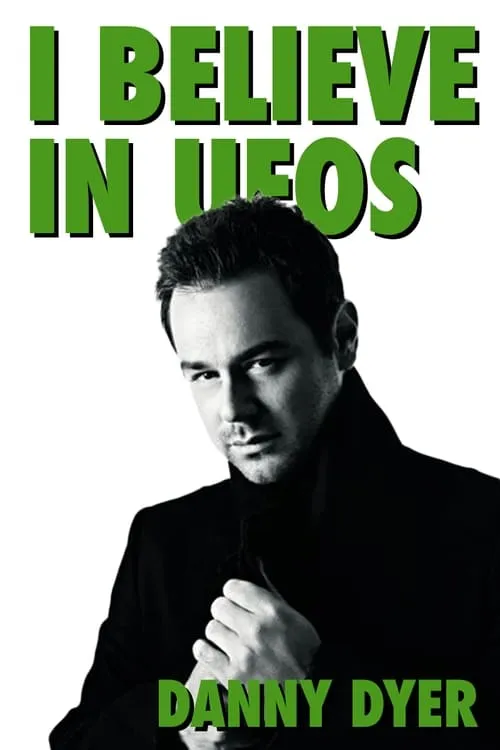 I Believe in UFOs: Danny Dyer (фильм)