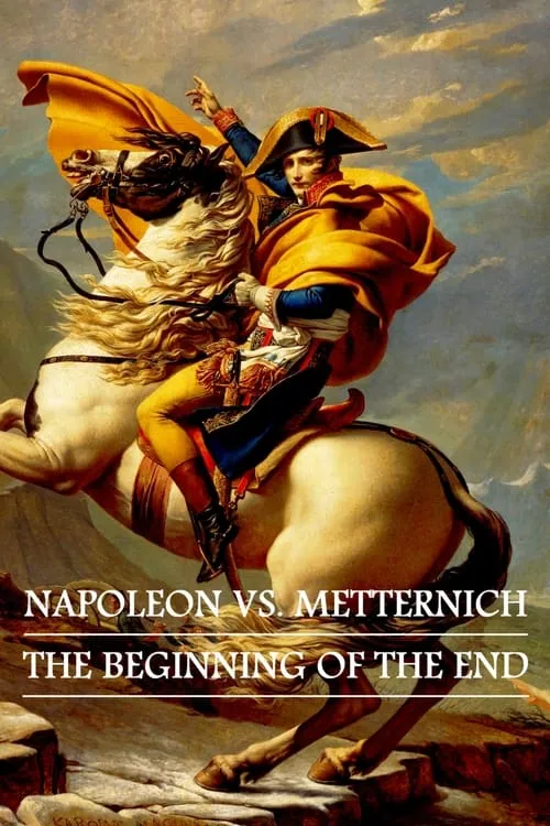 Napoleon vs. Metternich: The Beginning of the End (movie)