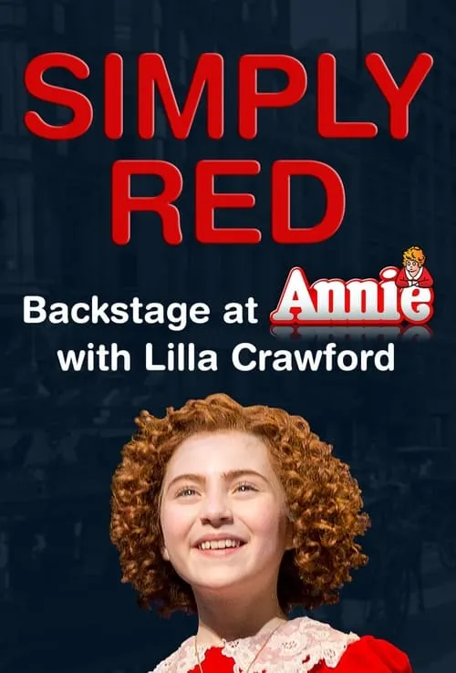 Simply Red: Backstage at 'Annie' with Lilla Crawford (series)