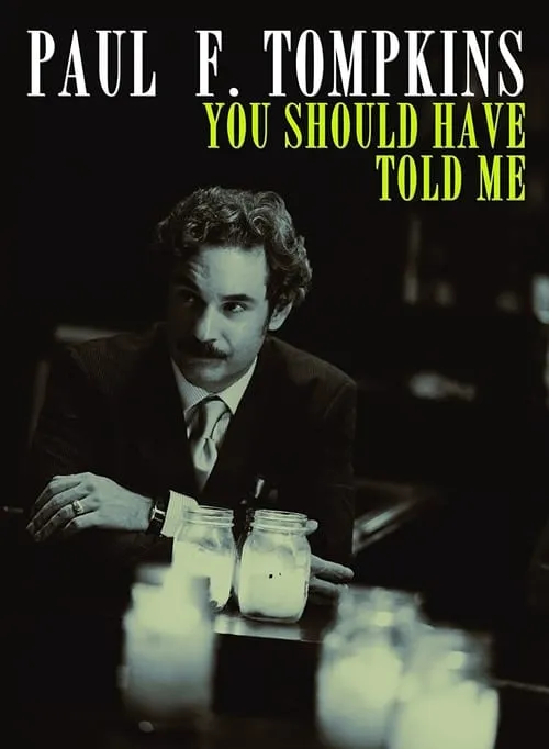 Paul F. Tompkins: You Should Have Told Me (movie)