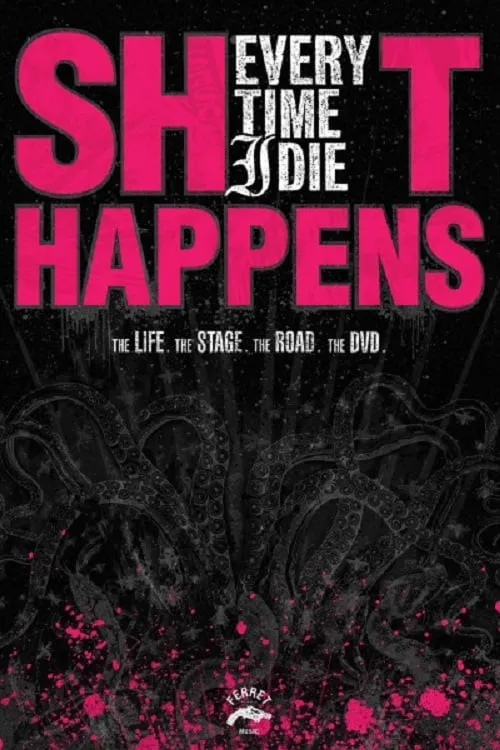 Every Time I Die: Shit Happens (movie)