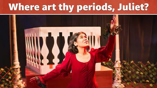 Where Art Thy Periods, Juliet?