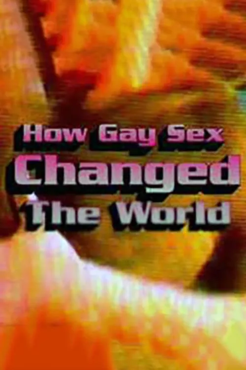 How Gay Sex Changed the World (movie)