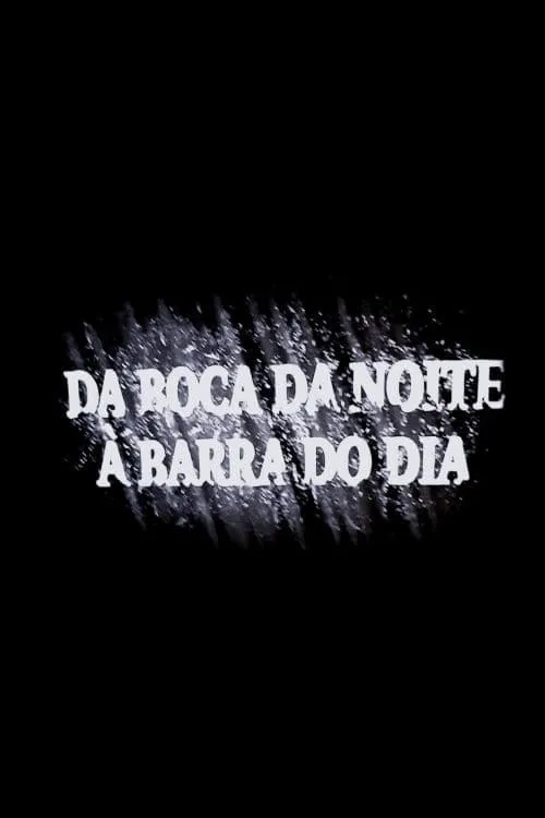 Da Boca Da Noite À Barra Do Dia (movie)