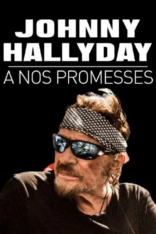 Johnny Hallyday, à nos promesses (фильм)