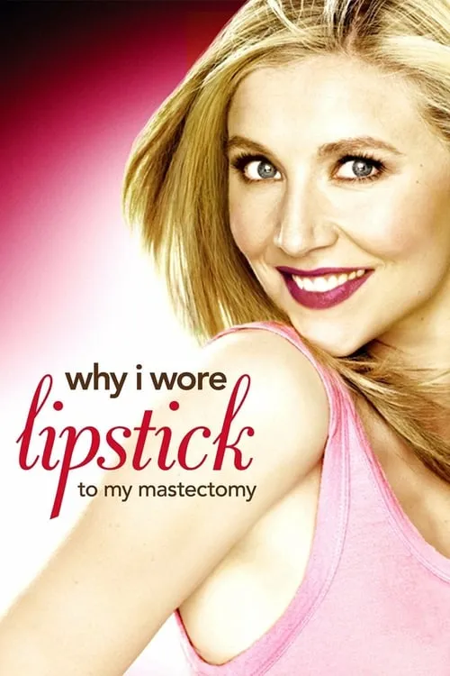 Why I Wore Lipstick to My Mastectomy (movie)