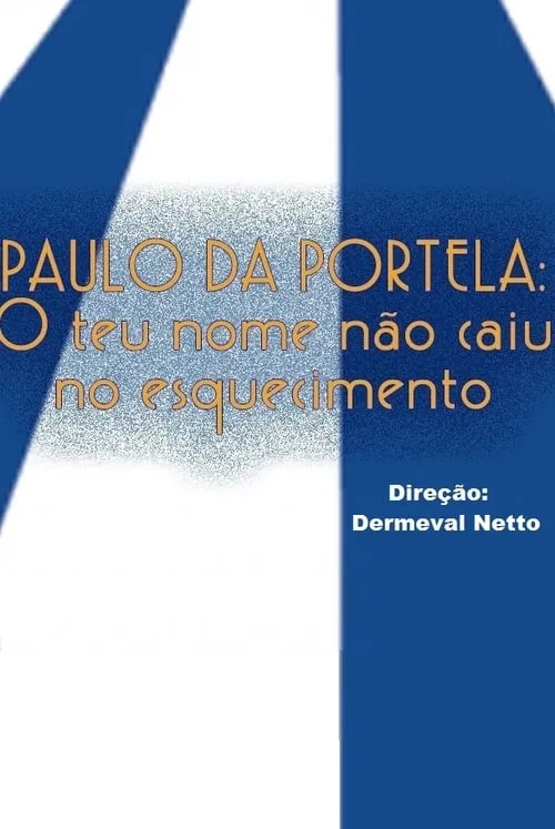 Paulo da Portela: O Teu Nome não Caiu no Esquecimento (фильм)