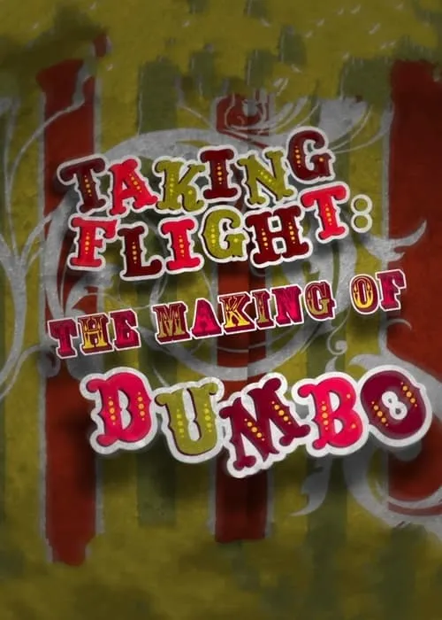 Taking Flight: The Making of Dumbo (фильм)