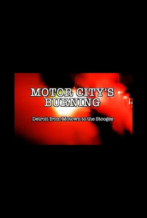 Motor City's Burning: Detroit from Motown to the Stooges (фильм)