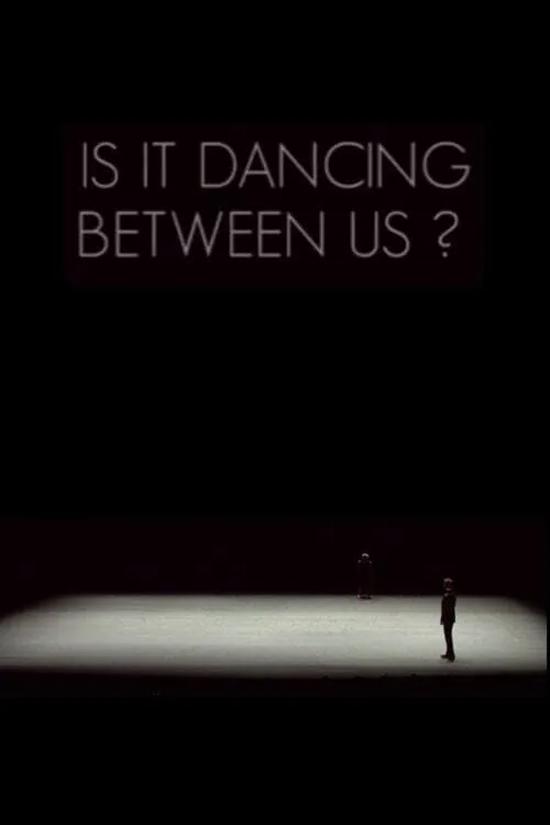 Is It Dancing Between Us?