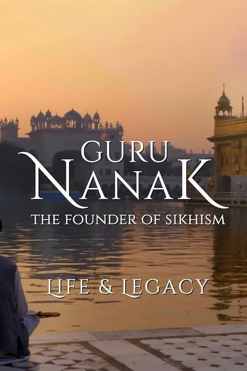 Guru Nanak: The Founder of Sikhism - Life and Legacy (movie)