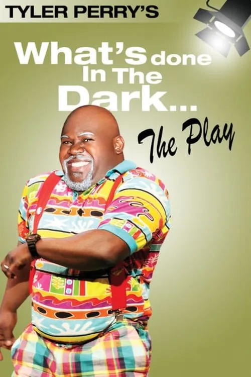 Tyler Perry's What's Done In The Dark - The Play (movie)