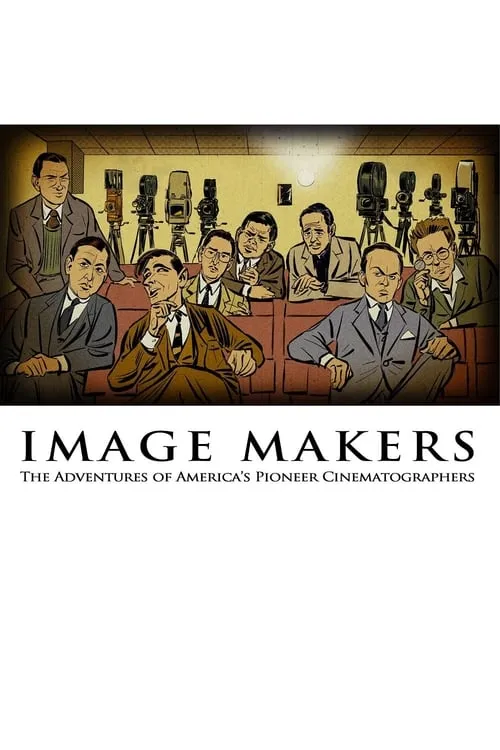 Image Makers: The Adventures of America's Pioneer Cinematographers