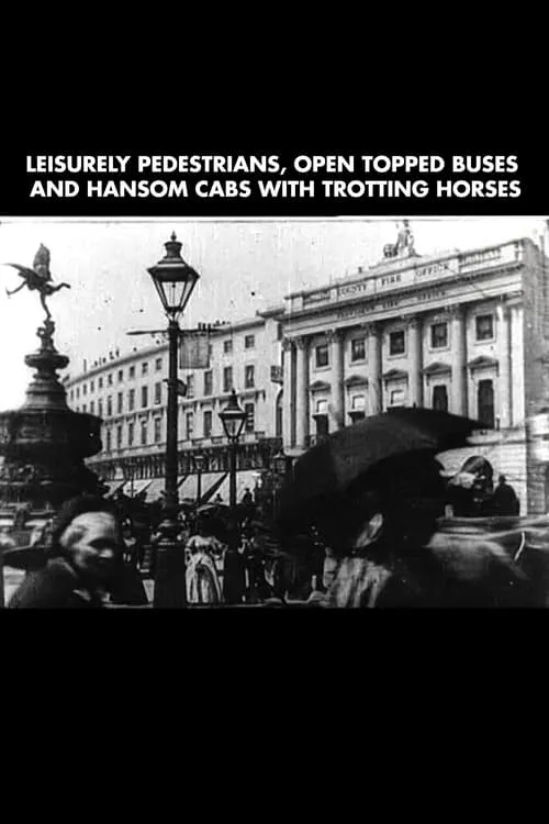 Leisurely Pedestrians, Open Topped Buses and Hansom Cabs with Trotting Horses (фильм)