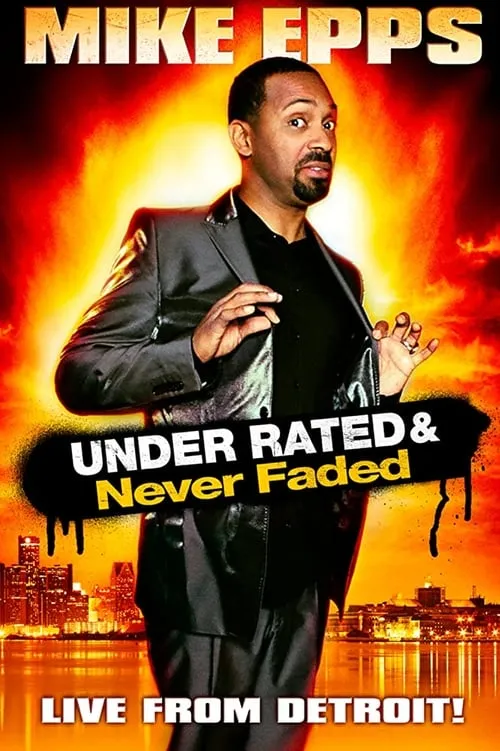 Mike Epps: Under Rated & Never Faded (movie)