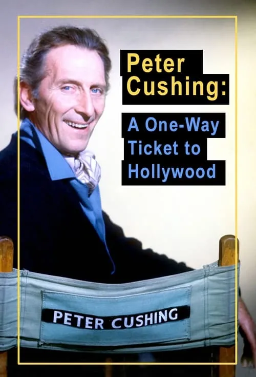 Peter Cushing: A One Way Ticket to Hollywood (movie)