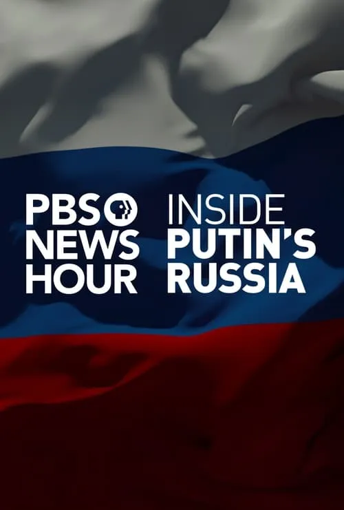 PBS NewsHour: Inside Putin's Russia (movie)