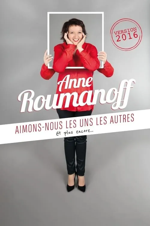 Anne Roumanoff : Aimons-nous les uns les autres, et plus encore… (фильм)