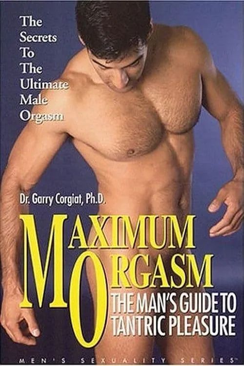 Maximum Orgasm: The Man's Guide to Tantric Pleasure (movie)