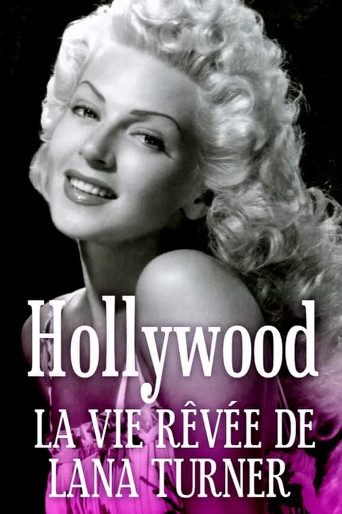 Hollywood, la vie rêvée de Lana Turner (movie)