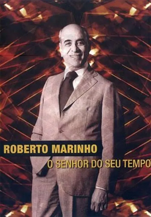 Roberto Marinho - O Senhor do Seu Tempo