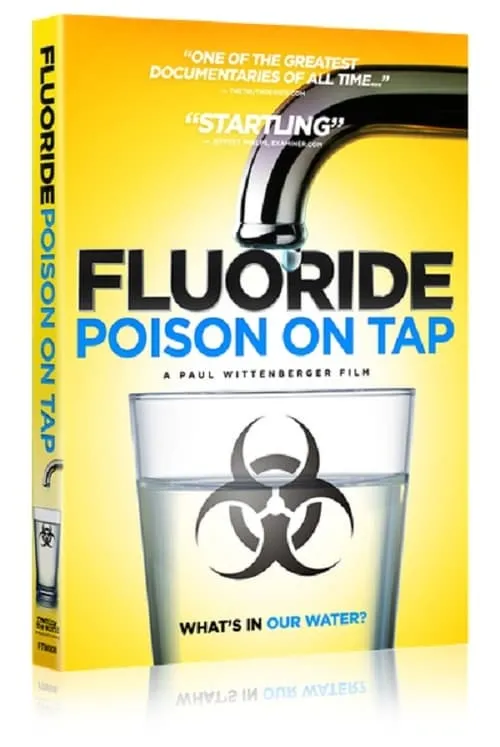 Fluoride: Poison On Tap (movie)