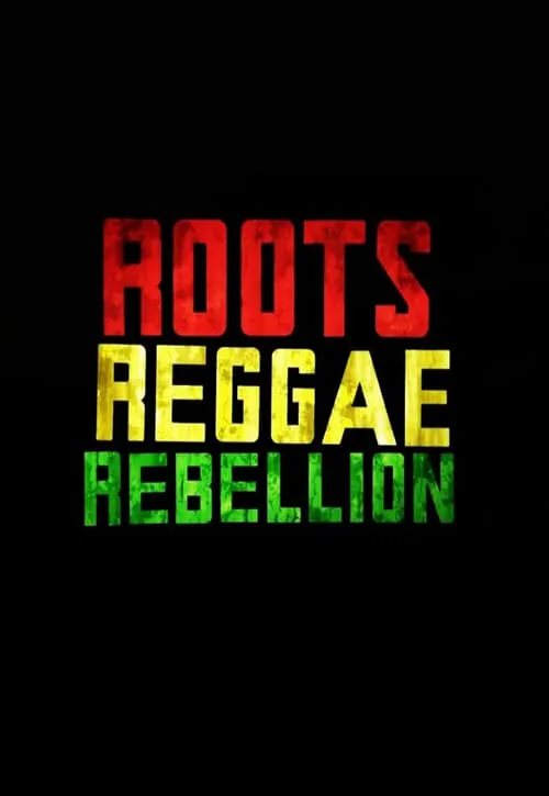 Roots, Reggae, Rebellion (фильм)