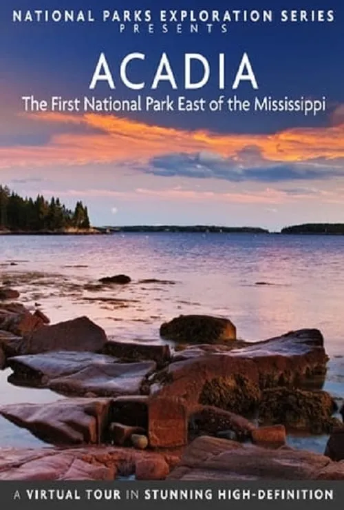 National Parks Exploration Series: Acadia - The First National Park East of the Mississippi (movie)