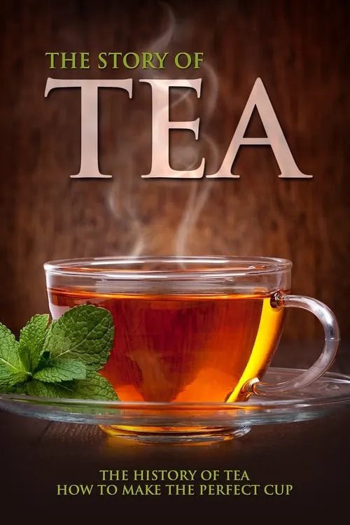 The Story of Tea: The History of Tea & How to Make the Perfect Cup (фильм)