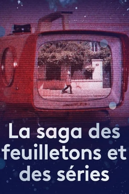 La saga des feuilletons et des séries (movie)