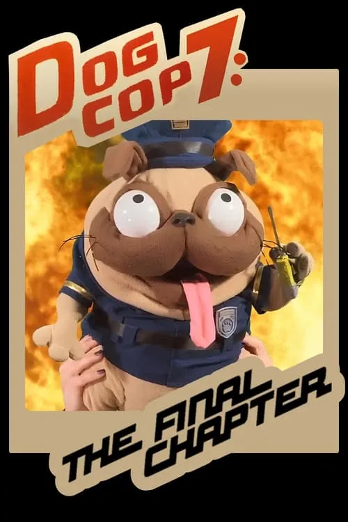 Dog Cop 7: The Final Chapter (movie)