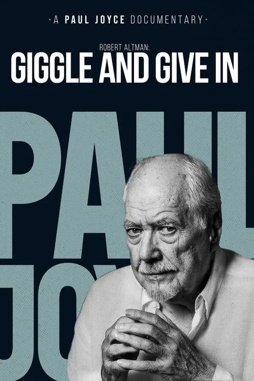 Robert Altman: Giggle And Give In (movie)