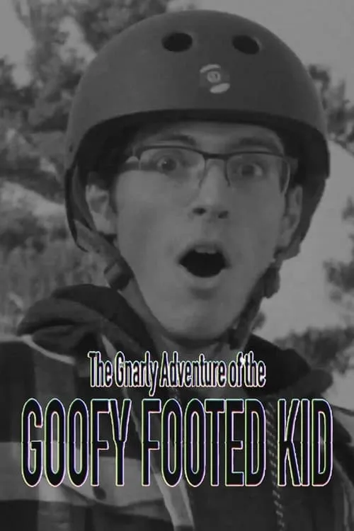 The Gnarly Adventure of the Goofy Footed Kid (movie)