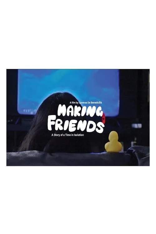 Making Friends: A Story of A Time in Isolation (фильм)