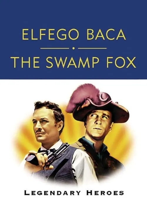 Elfego Baca and The Swamp Fox: Legendary Heroes (фильм)