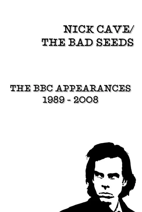 Nick Cave & The Bad Seeds: BBC Appearances Collection 1989 - 2008 (movie)