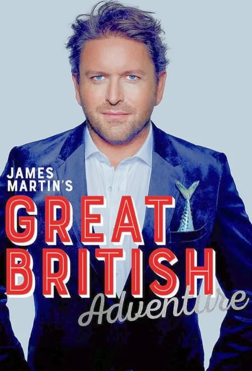 James Martin's Great British Adventure (сериал)