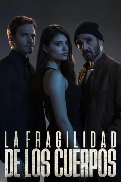 La fragilidad de los cuerpos (сериал)