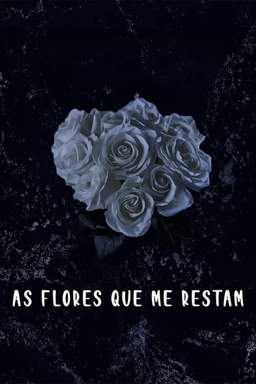 As Flores Que Me Restam (фильм)