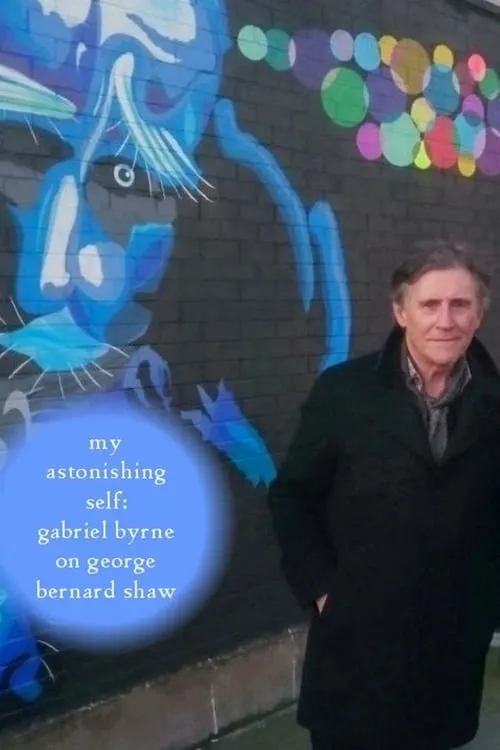 My Astonishing Self: Gabriel Byrne on George Bernard Shaw (movie)