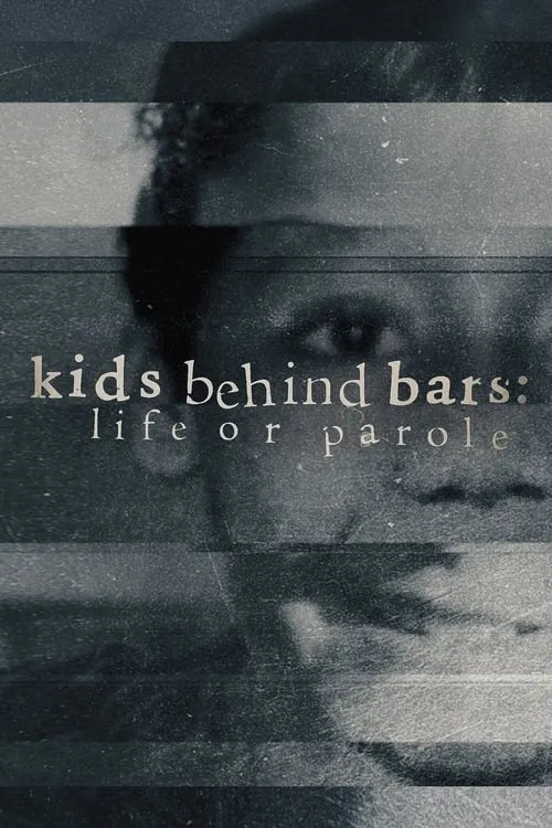 Kids Behind Bars: Life or Parole (series)